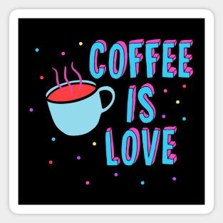 Coffee Is Love Magnet